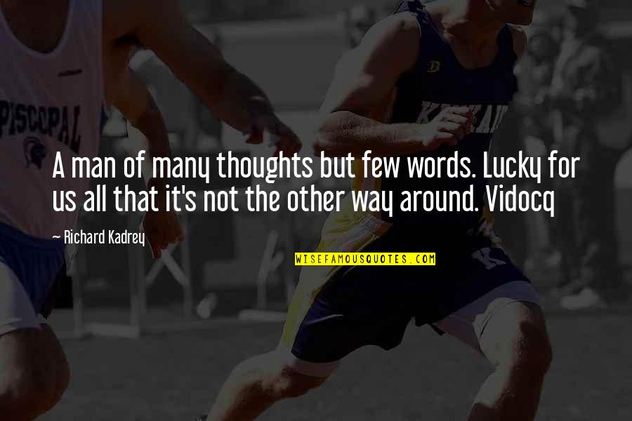 Lucky Man Quotes By Richard Kadrey: A man of many thoughts but few words.