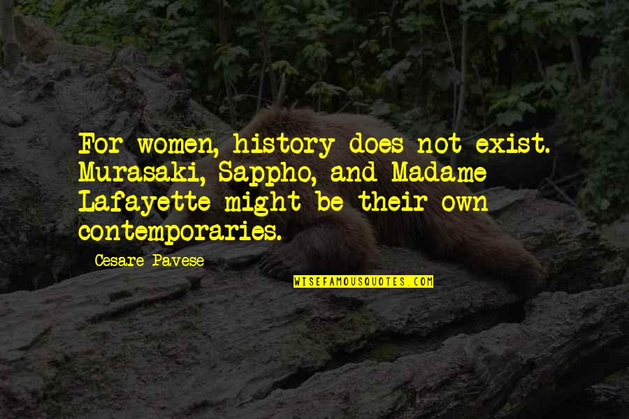 Lucky Number 7 Quotes By Cesare Pavese: For women, history does not exist. Murasaki, Sappho,