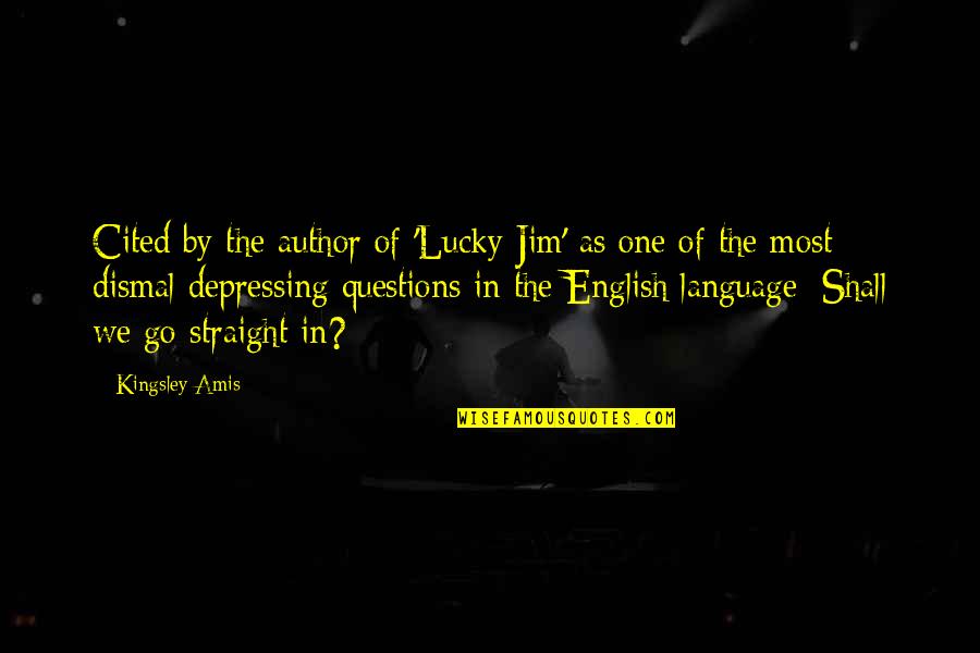 Lucky One Quotes By Kingsley Amis: Cited by the author of 'Lucky Jim' as