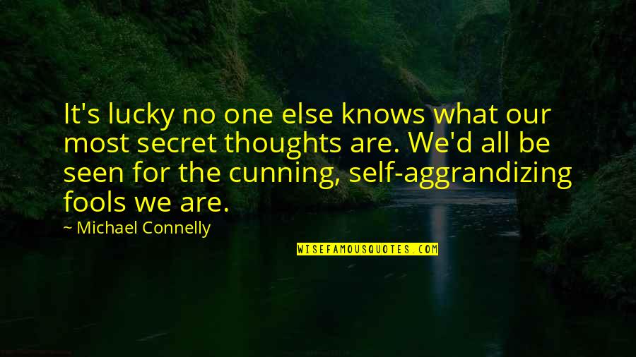 Lucky One Quotes By Michael Connelly: It's lucky no one else knows what our