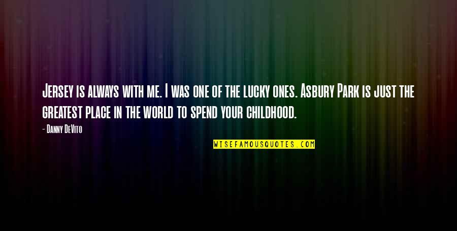 Lucky Ones Quotes By Danny DeVito: Jersey is always with me. I was one