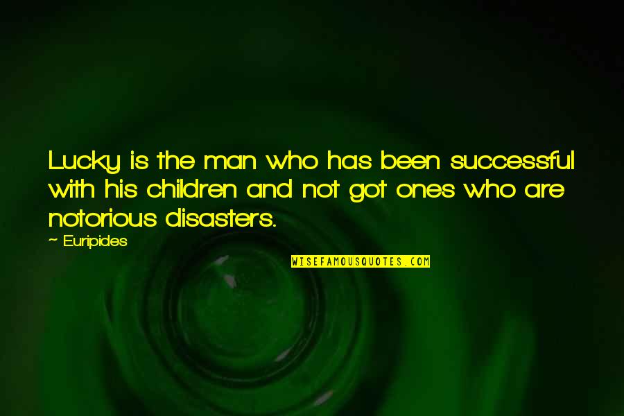 Lucky Ones Quotes By Euripides: Lucky is the man who has been successful