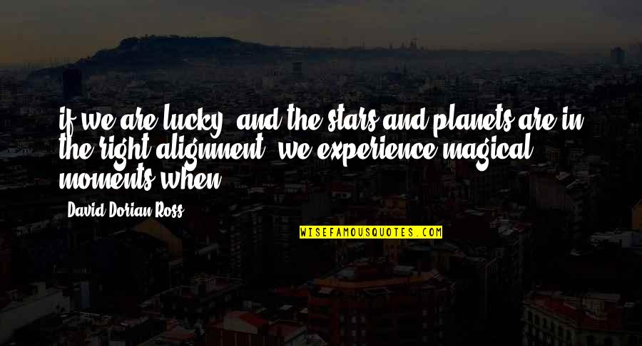 Lucky Stars Quotes By David-Dorian Ross: if we are lucky, and the stars and