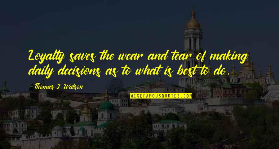 Lucky To Have Friends And Family Quotes By Thomas J. Watson: Loyalty saves the wear and tear of making Lucky To Have Friends And Family Quotes By Thomas J. Watson: Loyalty saves the wear and tear of making