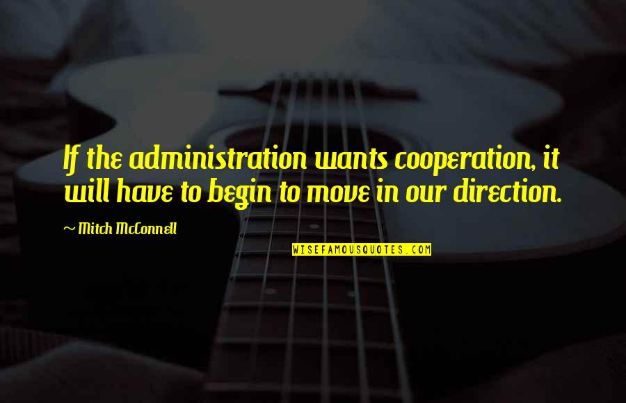 Lucky To Have True Friends Quotes By Mitch McConnell: If the administration wants cooperation, it will have Lucky To Have True Friends Quotes By Mitch McConnell: If the administration wants cooperation, it will have