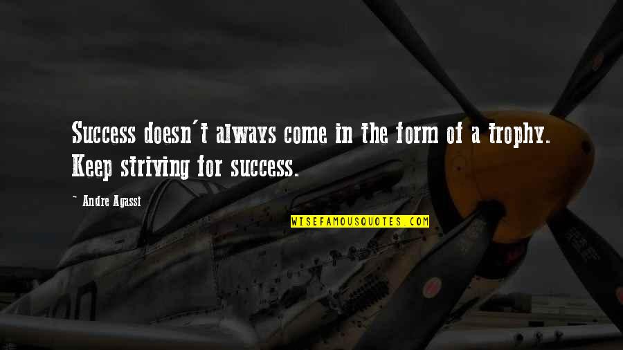 Lucky To Live Here Quotes By Andre Agassi: Success doesn't always come in the form of