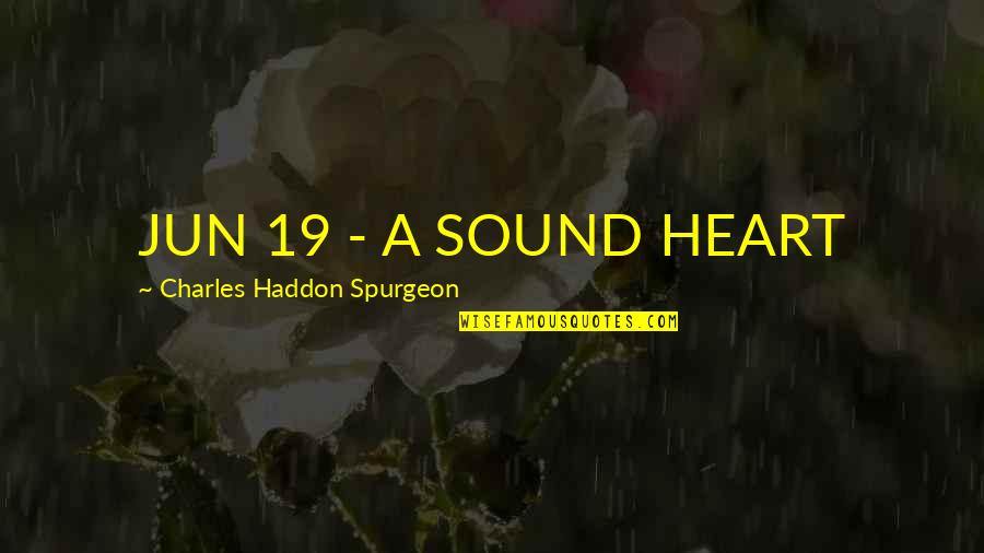 Lucky Tuesday Quotes By Charles Haddon Spurgeon: JUN 19 - A SOUND HEART