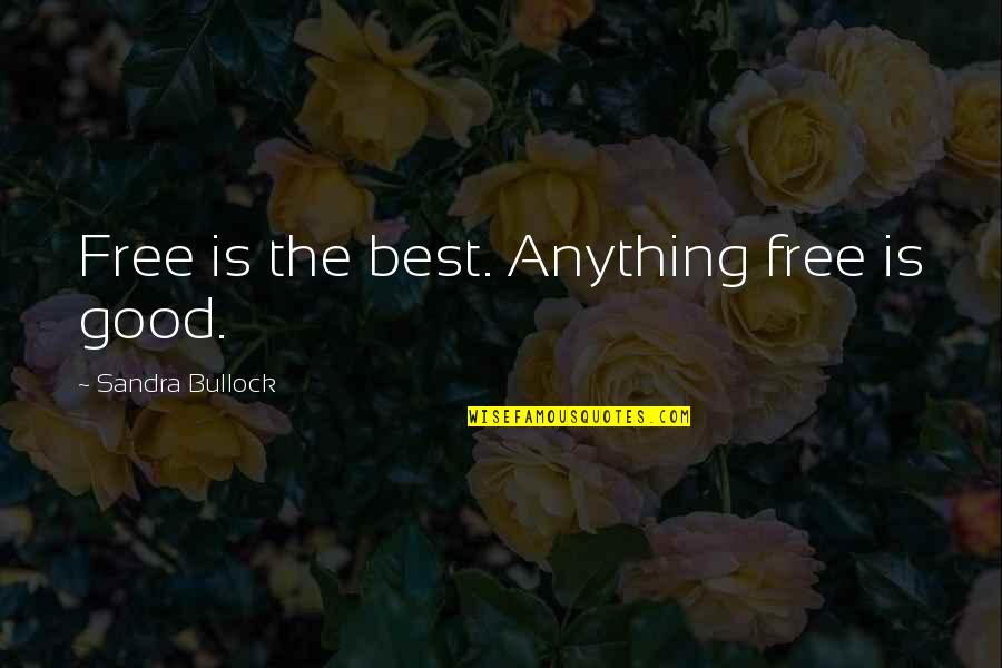 Lucky Wheel Answers Quotes By Sandra Bullock: Free is the best. Anything free is good. Lucky Wheel Answers Quotes By Sandra Bullock: Free is the best. Anything free is good.