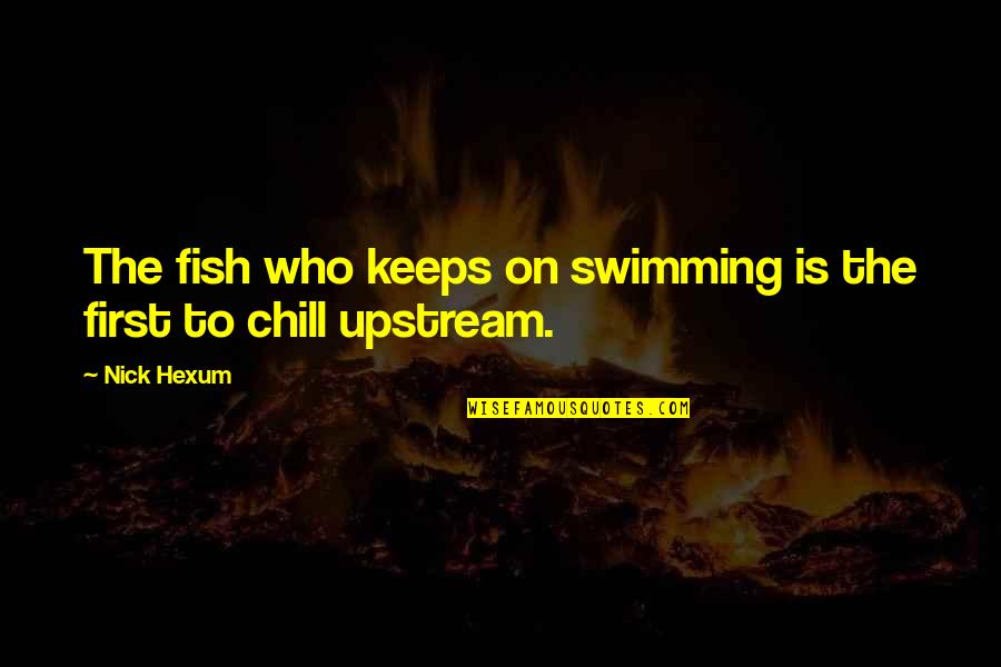 Lucrari Stiintifice Quotes By Nick Hexum: The fish who keeps on swimming is the