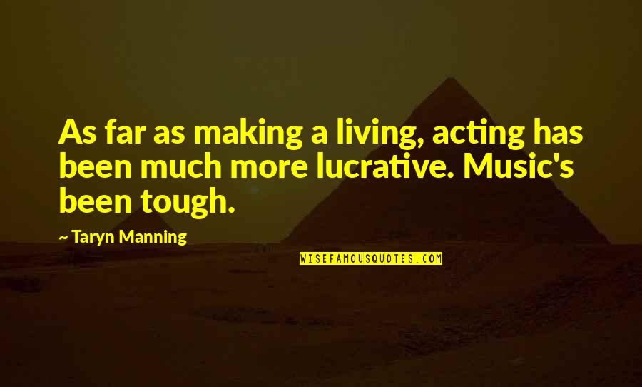 Lucrative Quotes By Taryn Manning: As far as making a living, acting has