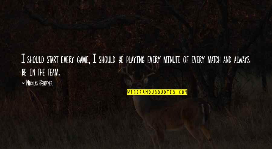 Lucrecia Maldonado Quotes By Nicklas Bendtner: I should start every game, I should be Lucrecia Maldonado Quotes By Nicklas Bendtner: I should start every game, I should be