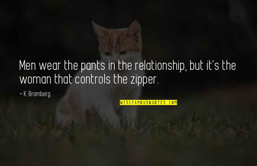 Lucresha Sandals Quotes By K. Bromberg: Men wear the pants in the relationship, but