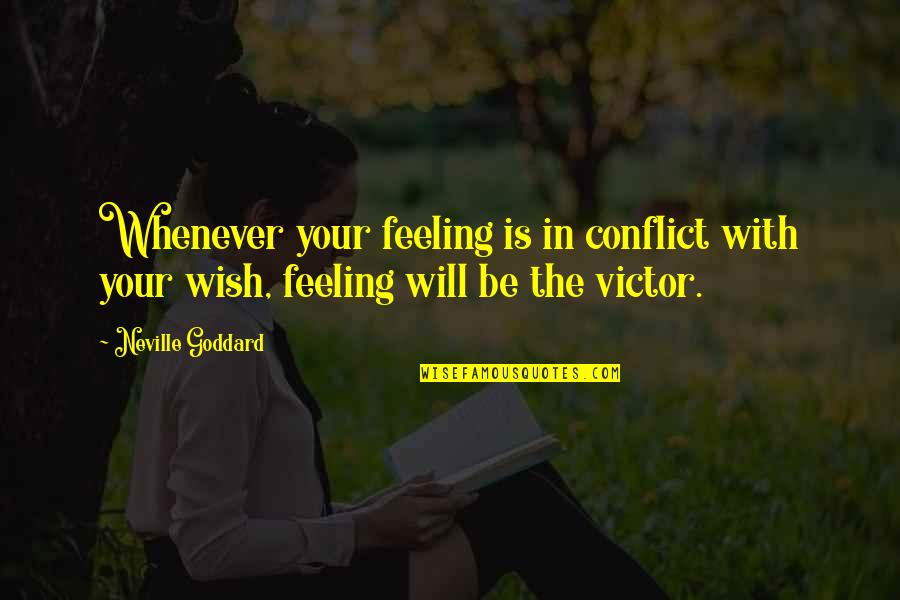 Lucresha Sandals Quotes By Neville Goddard: Whenever your feeling is in conflict with your