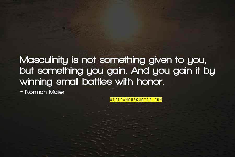 Lucresha Sandals Quotes By Norman Mailer: Masculinity is not something given to you, but Lucresha Sandals Quotes By Norman Mailer: Masculinity is not something given to you, but