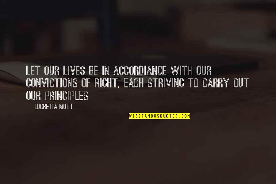 Lucretia Quotes By Lucretia Mott: Let our lives be in accordiance with our