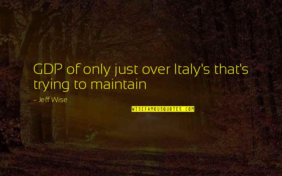 Lucretius Quote Quotes By Jeff Wise: GDP of only just over Italy's that's trying