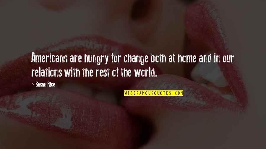 Lucrite Quotes By Susan Rice: Americans are hungry for change both at home Lucrite Quotes By Susan Rice: Americans are hungry for change both at home