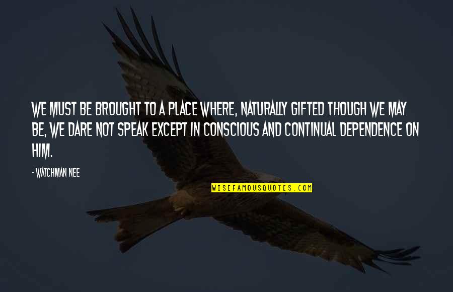 Lucro Cesante Quotes By Watchman Nee: We must be brought to a place where,