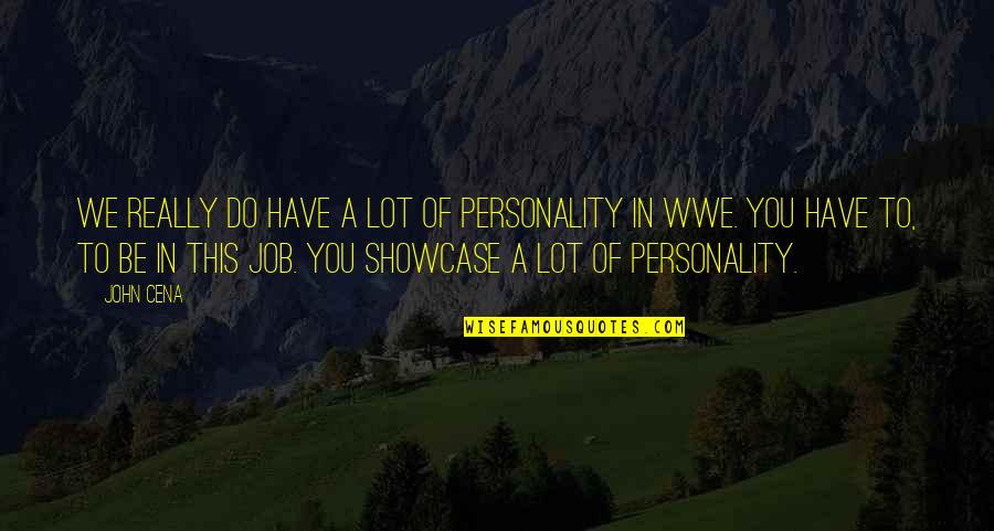 Lucro Cessante Quotes By John Cena: We really do have a lot of personality