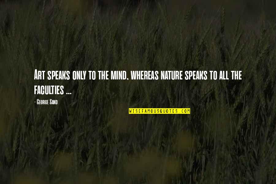 Lucros Cessantes Quotes By George Sand: Art speaks only to the mind, whereas nature