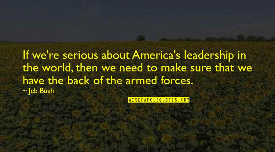 Lucroy Trade Quotes By Jeb Bush: If we're serious about America's leadership in the