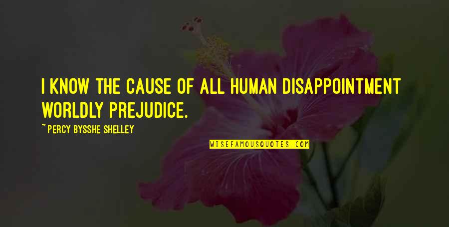 Lucroy Trade Quotes By Percy Bysshe Shelley: I know the cause of all human disappointment