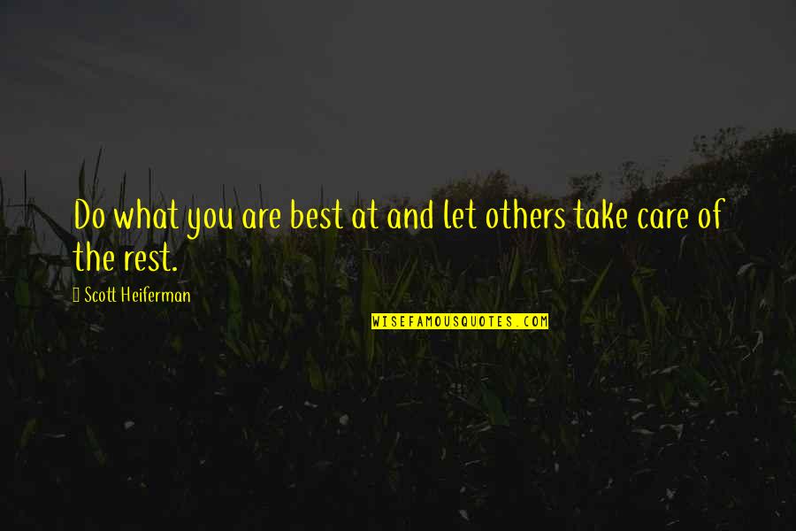 Lucruri Quotes By Scott Heiferman: Do what you are best at and let Lucruri Quotes By Scott Heiferman: Do what you are best at and let