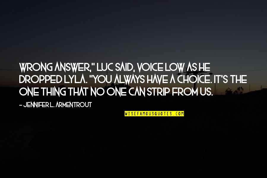 Luc's Quotes By Jennifer L. Armentrout: Wrong answer," Luc said, voice low as he