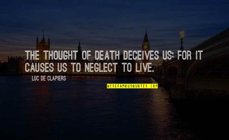 Luc's Quotes By Luc De Clapiers: The thought of death deceives us; for it