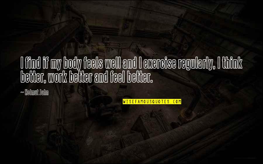 Lucsac Quotes By Helmut Jahn: I find if my body feels well and Lucsac Quotes By Helmut Jahn: I find if my body feels well and