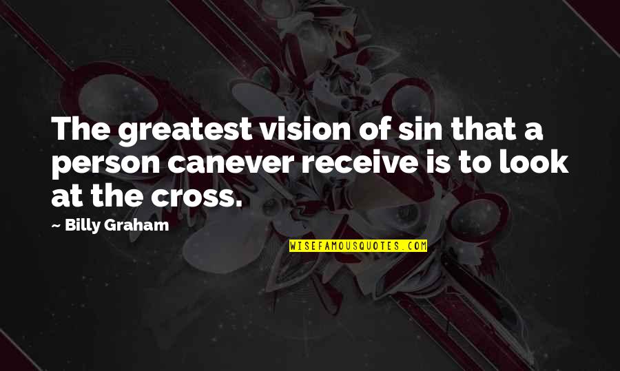 Lucta Quotes By Billy Graham: The greatest vision of sin that a person