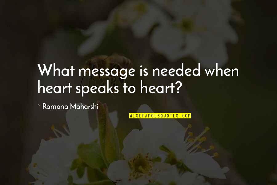 Lucu Quotes By Ramana Maharshi: What message is needed when heart speaks to