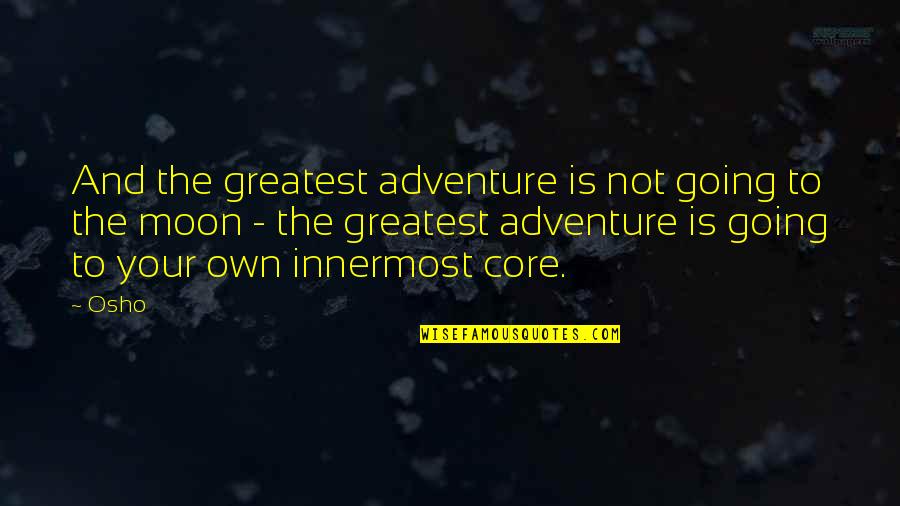 Lucubration Quotes By Osho: And the greatest adventure is not going to