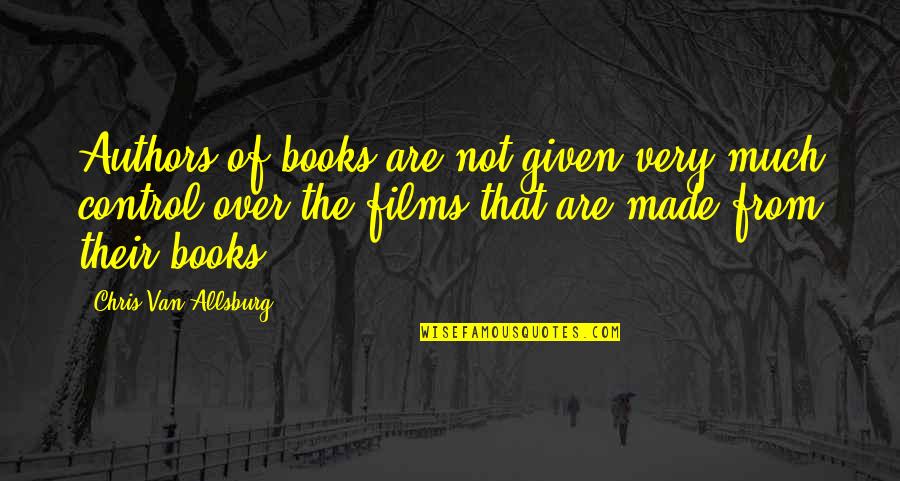 Lucy And Ethel Quotes By Chris Van Allsburg: Authors of books are not given very much Lucy And Ethel Quotes By Chris Van Allsburg: Authors of books are not given very much