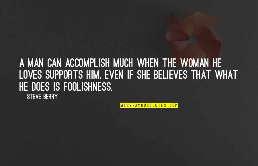 Lucy Hale Inspirational Quotes By Steve Berry: A man can accomplish much when the woman