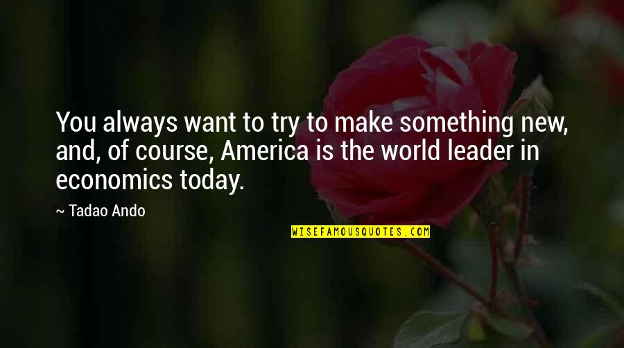 Lucy Hale Lyric Quotes By Tadao Ando: You always want to try to make something