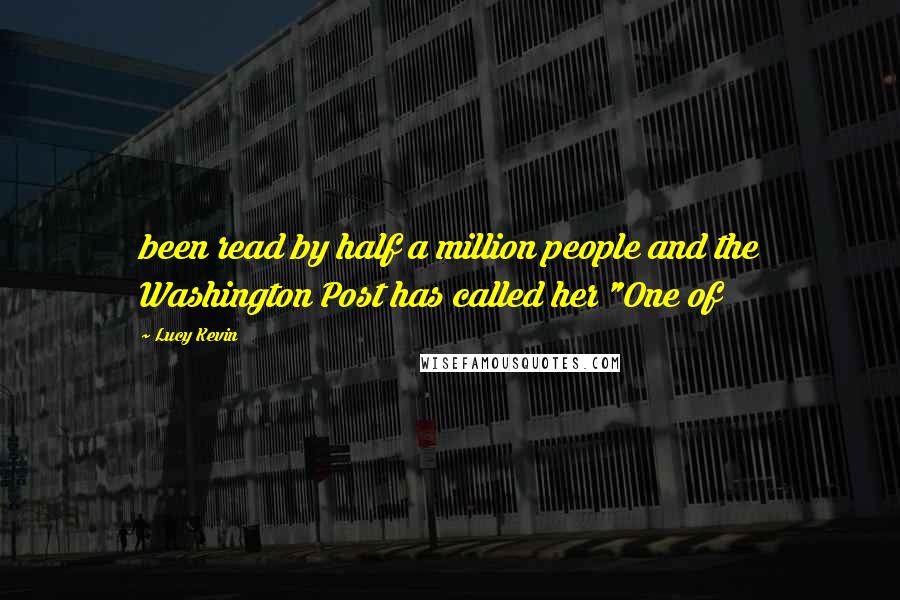 Lucy Kevin quotes: been read by half a million people and the Washington Post has called her "One of