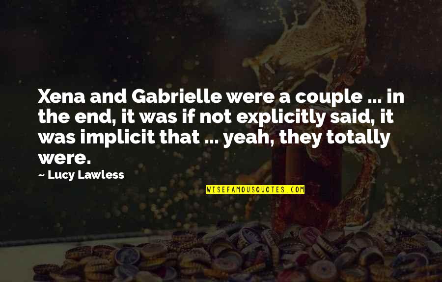 Lucy Lawless Quotes By Lucy Lawless: Xena and Gabrielle were a couple ... in