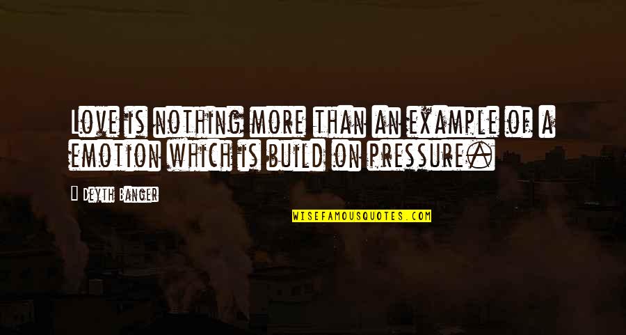 Lucy Ricardo Quotes By Deyth Banger: Love is nothing more than an example of
