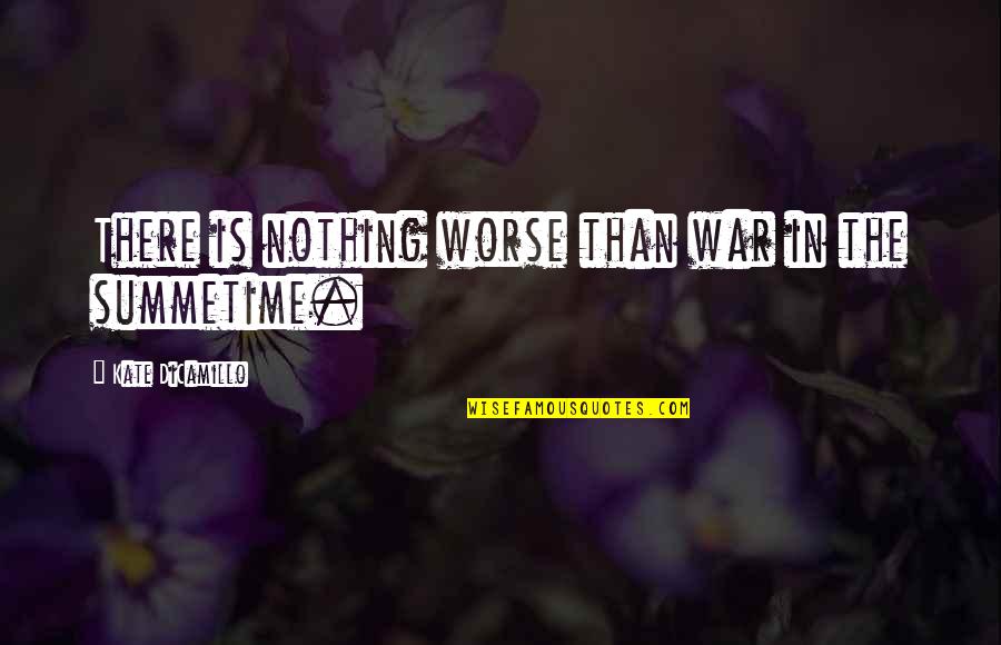 Lucy Watson Made In Chelsea Quotes By Kate DiCamillo: There is nothing worse than war in the Lucy Watson Made In Chelsea Quotes By Kate DiCamillo: There is nothing worse than war in the