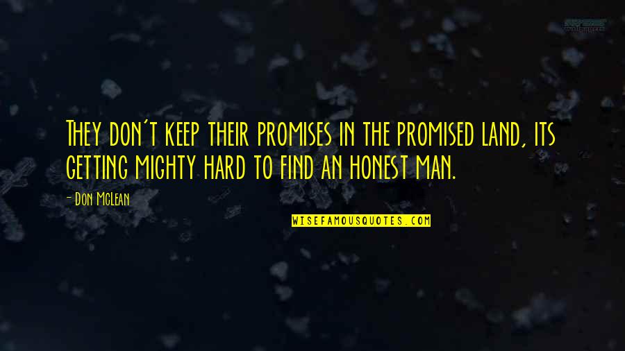 Lucyann Harjo Quotes By Don McLean: They don't keep their promises in the promised Lucyann Harjo Quotes By Don McLean: They don't keep their promises in the promised