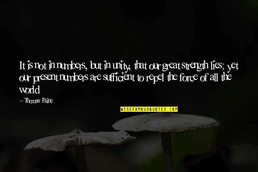 Lucyna Puszkarska Quotes By Thomas Paine: It is not in numbers, but in unity, Lucyna Puszkarska Quotes By Thomas Paine: It is not in numbers, but in unity,