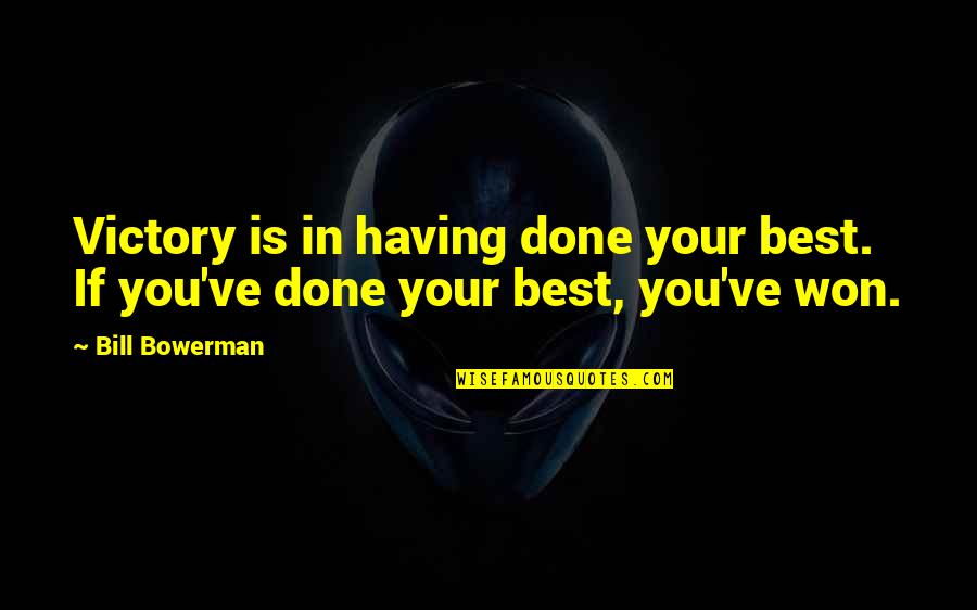 Luczak Sales Quotes By Bill Bowerman: Victory is in having done your best. If