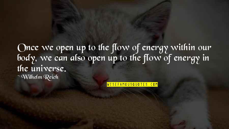 Luda Quotes By Wilhelm Reich: Once we open up to the flow of Luda Quotes By Wilhelm Reich: Once we open up to the flow of