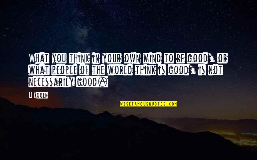 Ludacris Facebook Quotes By Dogen: What you think in your own mind to