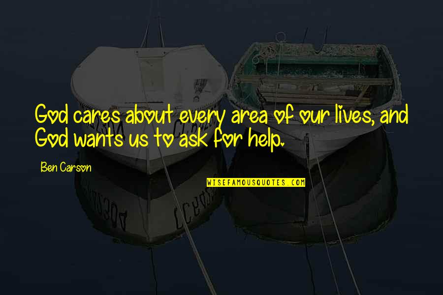 Ludah Walet Quotes By Ben Carson: God cares about every area of our lives,