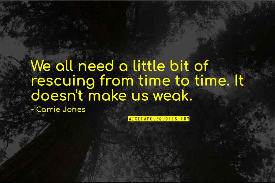 Luddite Quotes By Carrie Jones: We all need a little bit of rescuing