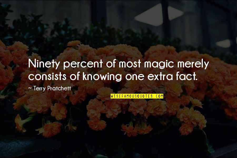 Luddy Funeral Home Quotes By Terry Pratchett: Ninety percent of most magic merely consists of Luddy Funeral Home Quotes By Terry Pratchett: Ninety percent of most magic merely consists of