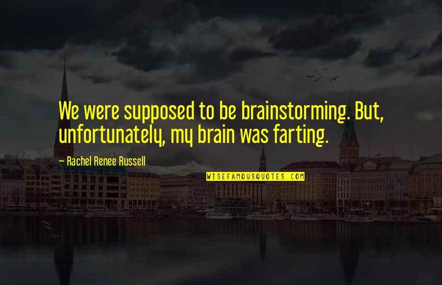 Lude Quotes By Rachel Renee Russell: We were supposed to be brainstorming. But, unfortunately, Lude Quotes By Rachel Renee Russell: We were supposed to be brainstorming. But, unfortunately,