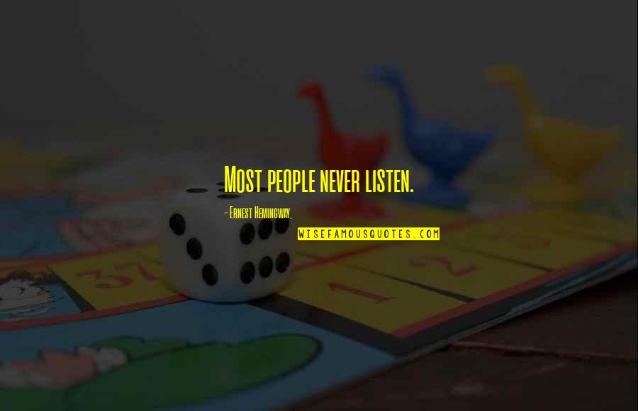 Ludemans Quotes By Ernest Hemingway,: Most people never listen. Ludemans Quotes By Ernest Hemingway,: Most people never listen.